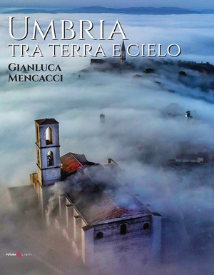 Umbria tra terra e cielo. Ediz. italiana e inglese