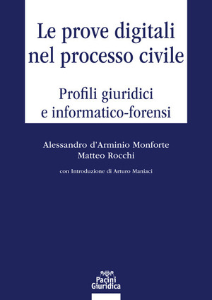 Le prove digitali nel processo civile. Profili giuridici e informatico-forensi
