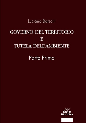 Governo del territorio e tutela dell'ambiente. Parte prima