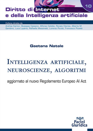 Intelligenza artificiale, neuroscienze, algoritmi. aggiornato al nuovo Regolamento Europeo AI Act
