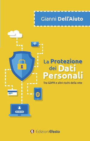 La protezione dei dati personali. Tra GDPR e altri rischi della rete