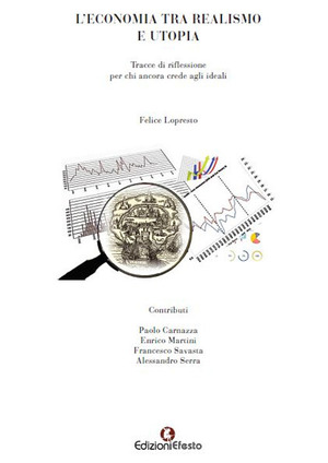 L' economia tra realismo e utopia. Tracce di riflessione per chi ancora crede agli ideali