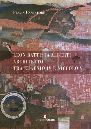 Leon Battista Alberti architetto tra Eugenio IV e Niccolò V