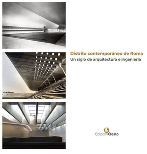 Distrito contemporáneo de Roma. Un siglo de arquitectura e ingeniería. Ediz. italiana e spagnola