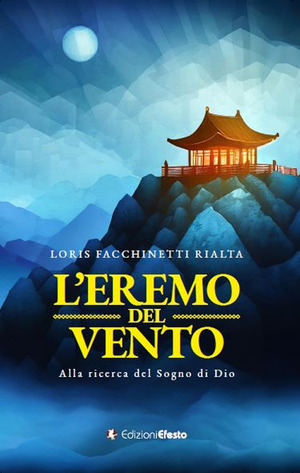 L' eremo del vento. Alla ricerca del sogno di Dio