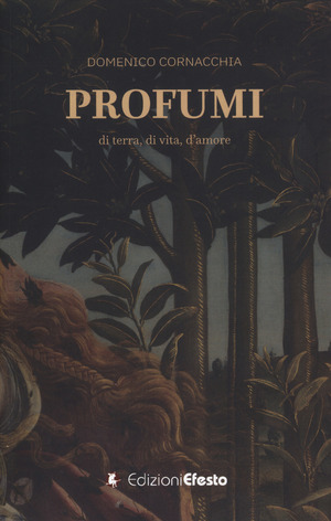 Profumi. Di terra, di vita, d'amore