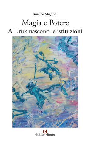 Magia e potere. A Uruk nascono le istituzioni