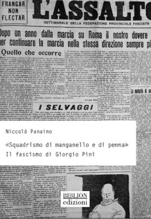«Squadrismo di manganello e di penna». Il fascismo di Giorgio Pini
