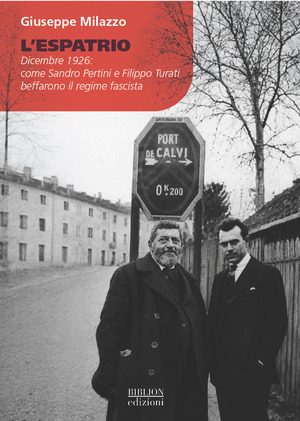 L' espatrio. Dicembre 1926: come Sandro Pertini e Filippo Turati beffarono il regime fascista