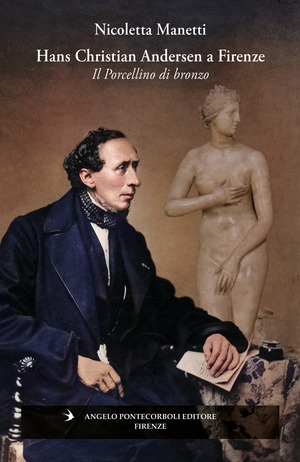 Hans Christian Andersen a Firenze. Il porcellino di bronzo. Ediz. illustrata