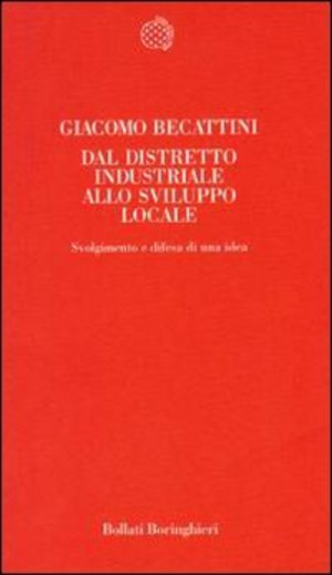 Dal distretto industriale allo sviluppo locale. Svolgimento e difesa di una idea