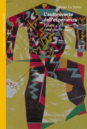 L' autoreverse dell'esperienza. Euforie e abbagli della vita flessibile