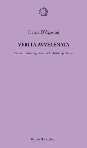 Verità avvelenata. Buoni e cattivi nel dibattito pubblico