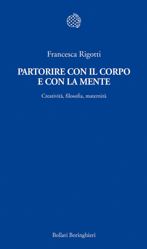 Partorire con il corpo e con la mente. Creatività, filosofia, maternità