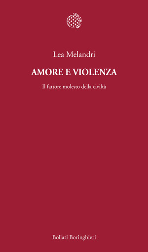 Amore e violenza. Il fattore molesto della civiltà