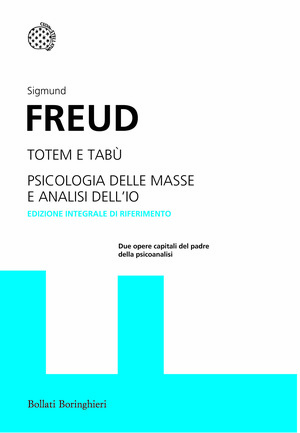 Totem e tabù-Psicologia delle masse e analisi dell'io. Ediz. integrale