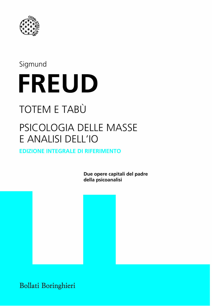 Totem e tabù-Psicologia delle masse e analisi dell'io. Ediz. integrale