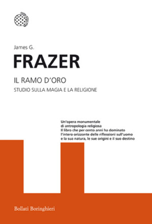 Il ramo d'oro. Studio della magia e la religione