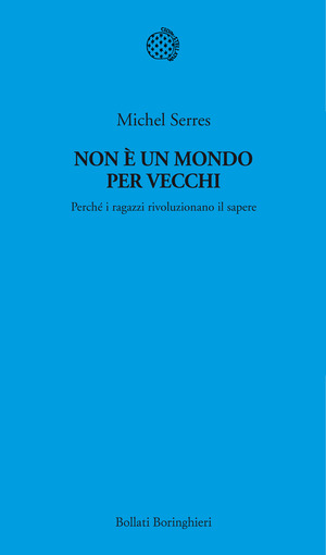 Non è un mondo per vecchi. Perché i ragazzi rivoluzionano il sapere