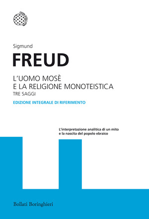 L' uomo Mosè e la religione monoteistica. Tre saggi. Ediz. integrale