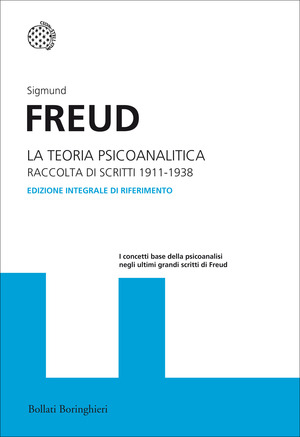 La teoria psicoanalitica. Raccolta di scritti 1911-1938. Ediz. integrale