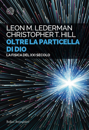 Oltre la particella di Dio. La fisica del XXI secolo