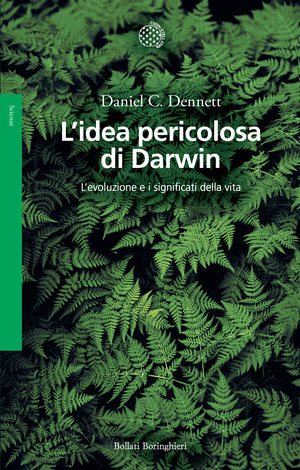 L' idea pericolosa di Darwin. L'evoluzione e i significati della vita