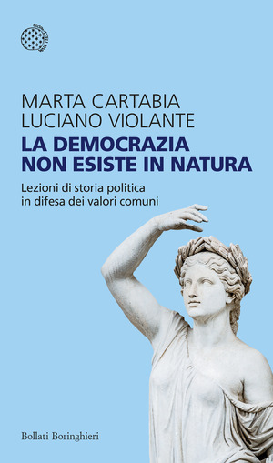 La democrazia non esiste in natura. Lezioni di storia politica in difesa dei valori comuni