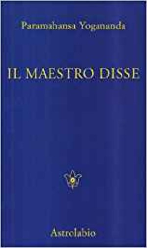 Il maestro disse... Detti e consigli ai discepoli