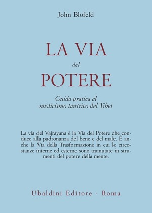 La via del potere. Guida pratica al misticismo tantrico del Tibet