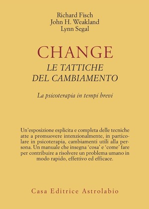 Change: le tattiche del cambiamento. La psicoterapia in tempi brevi