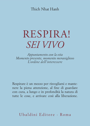 Respira! Sei vivo. Appuntamento con la vita. Momento presente, momento meraviglioso. L'ordine dell'interessere