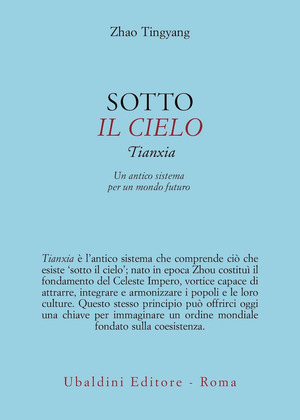 Sotto il cielo. Tianxia: un antico sistema per un mondo futuro