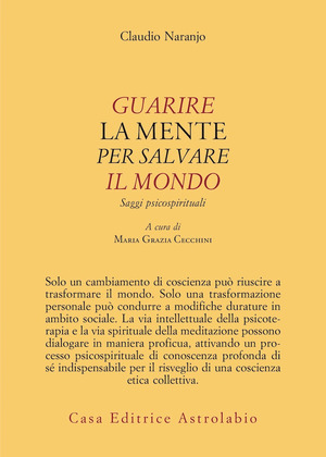 Guarire la mente per curare il mondo. Saggi psicospirituali