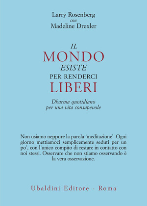 Il mondo esiste per renderci liberi. Dharma quotidiano per una vita consapevole