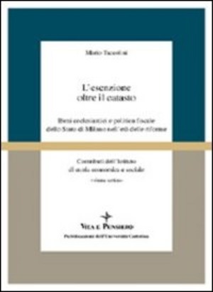L' esenzione oltre il catasto. Beni ecclesiastici e politica fiscale dello Stato di Milano nell'età delle riforme