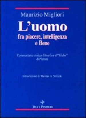 L' uomo fra piacere, intelligenza e bene. Commentario storico-filosofico al «Filebo» di Platone