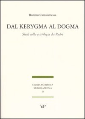 Dal Kerygma al dogma. Studi sulla cristologia dei Padri