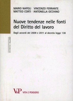 Nuove tendenze nelle fonti di diritto del lavoro. Dagli accordi del 2009 e 2011 al decreto legge 138