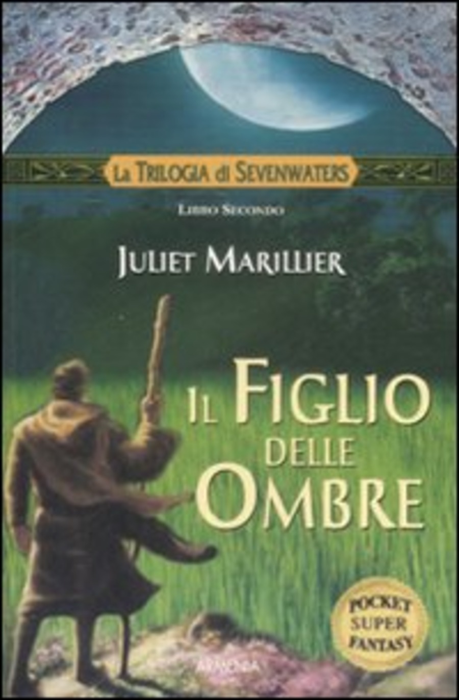 Il figlio delle ombre. La trilogia di Sevenwaters