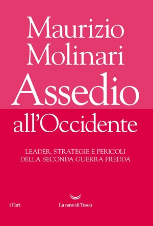 Assedio all'Occidente. Leader, strategie e pericoli della seconda guerra fredda Assedio all'Occidente. Leader, strategie e pericoli della seconda guerra fredda