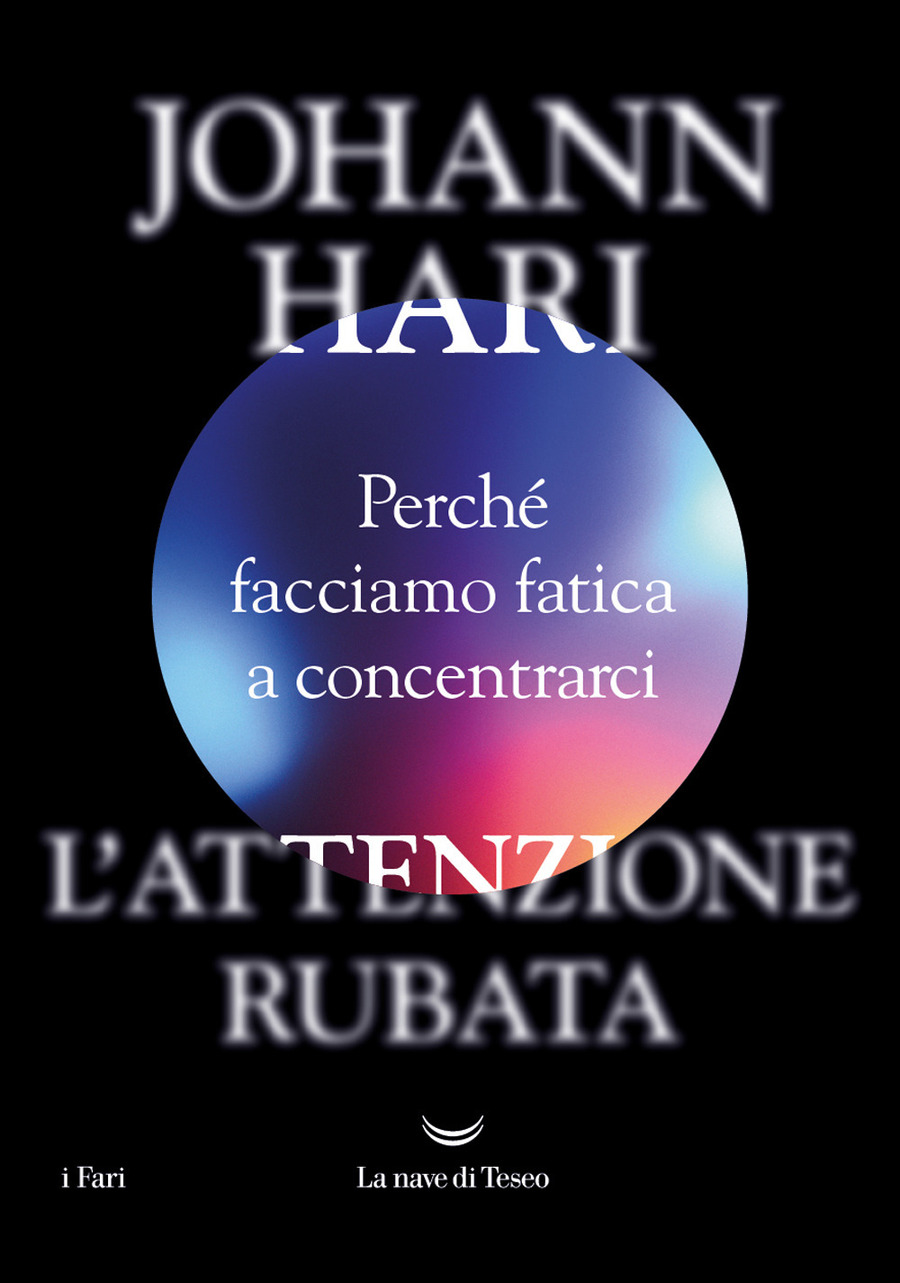 L' attenzione rubata. Perché facciamo fatica a concentrarci