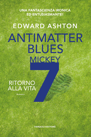 Antimatter blues. Ritorno alla vita. Mickey7