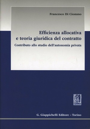 Efficienza allocativa e teoria giuridica del contratto. Contributo allo studio dell'autonomia privata