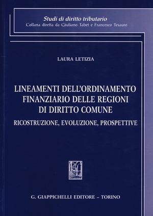 Lineamenti dell'ordinamento finanziario delle regioni di diritto comune. Ricostruzione, evoluzione, prospettive