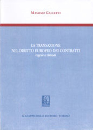 La transazione nel diritto europeo dei contratti. Regole e rimedi