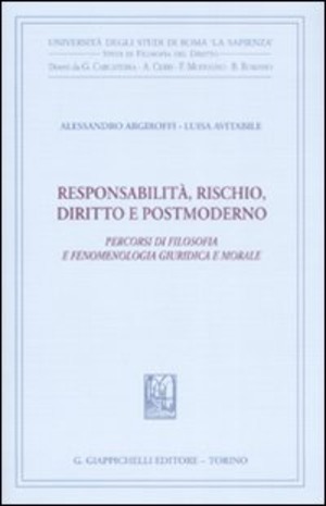 Responsabilità, rischio, diritto e postmoderno. Percorsi di filosofia fenomenologica, giuridica e morale