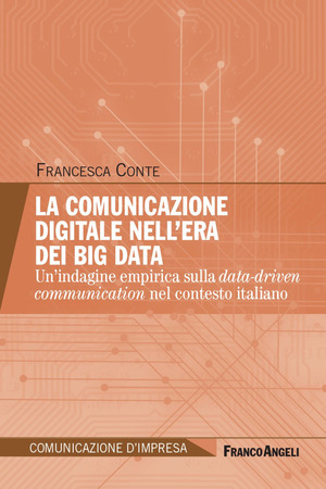 La comunicazione digitale nell'era dei Big Data. Un’indagine empirica sulla data-driven communication nel contesto italiano