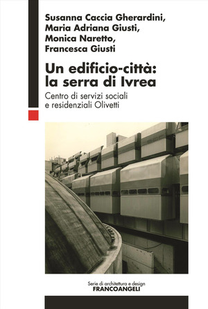 Un edificio-città: la serra di Ivrea. Centro di servizi sociali e residenziali Olivetti