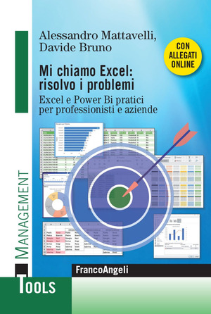 Mi chiamo Excel: risolvo i problemi. Excel e Power Bi pratici per professionisti e aziende. Con Contenuto digitale per download e accesso online